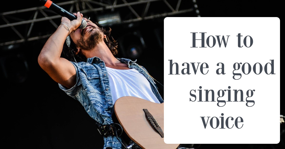 How to have a good singing voice (Top 14 Tips)