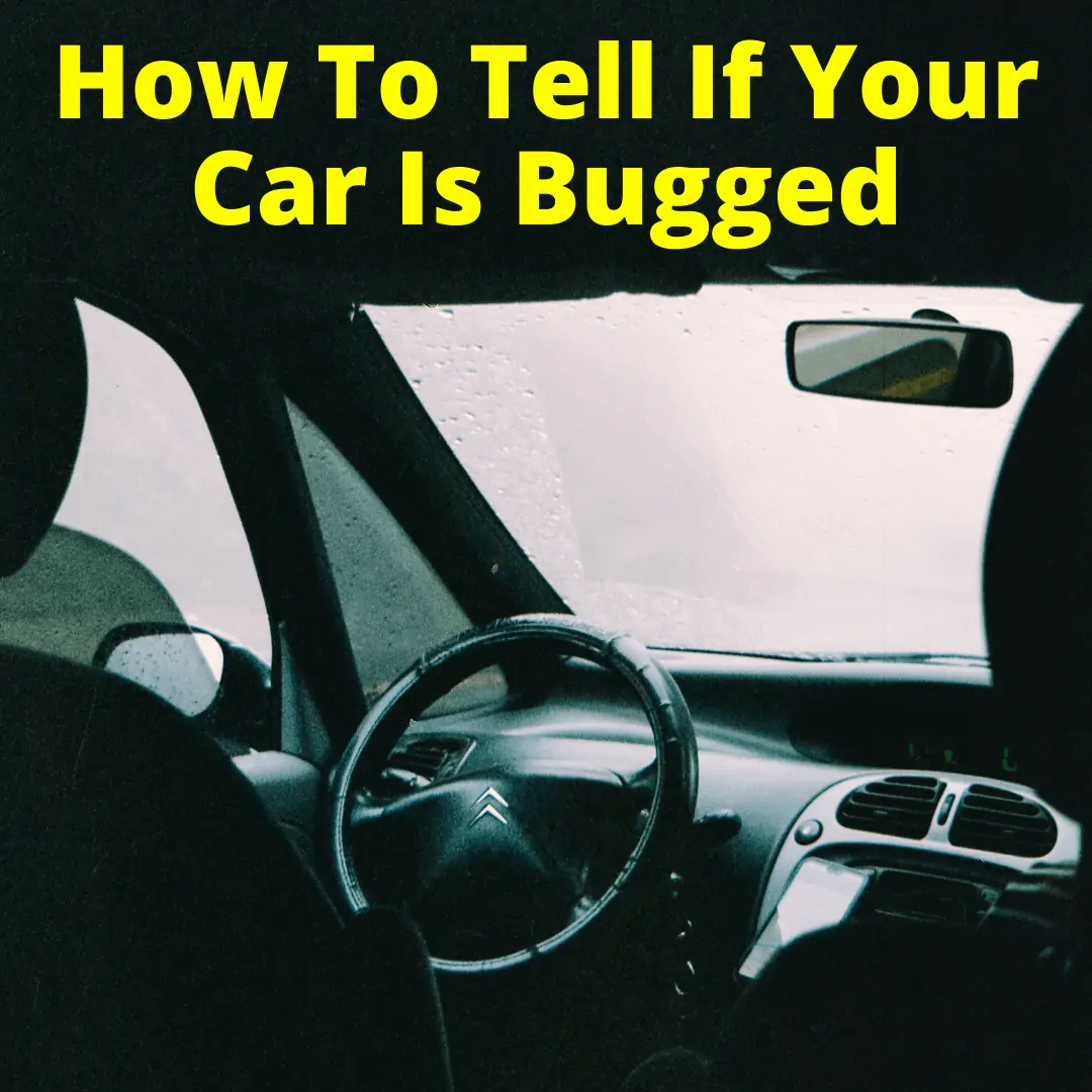 How To Tell If Your Car Is Bugged And What To Do