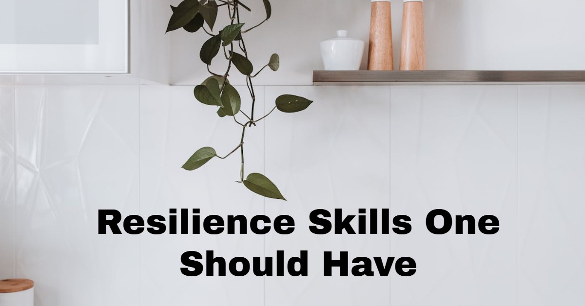 Resilience Skills One Should Have