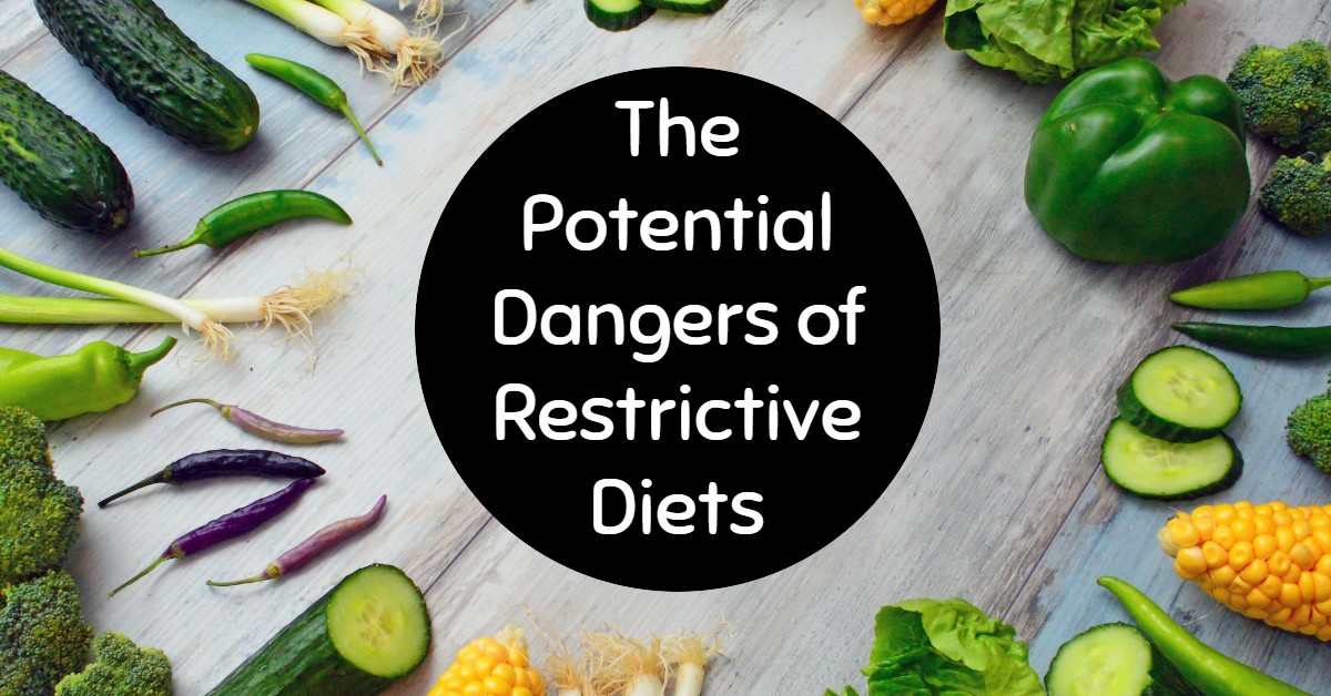 The Potential Dangers of Restrictive Diets