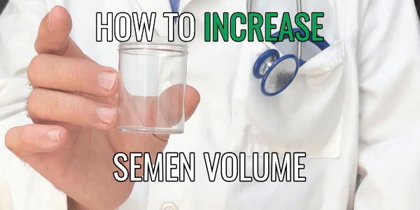 Ways To Boost Seminal Fluid Naturally