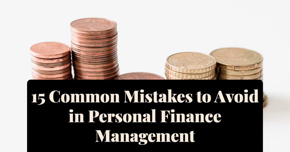 15 Common Mistakes to Avoid in Personal Finance Management
