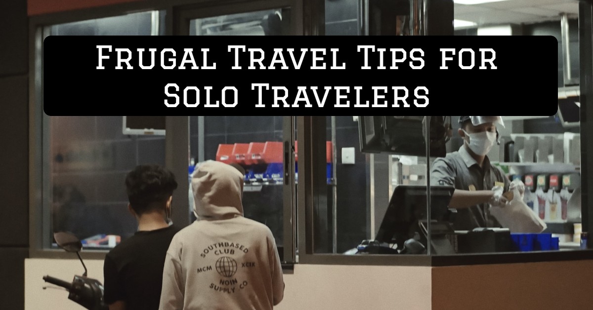 Frugal Travel Tips for Solo Travelers