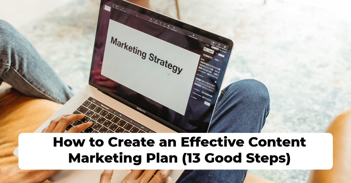 How to Create an Effective Content Marketing Plan (2023)