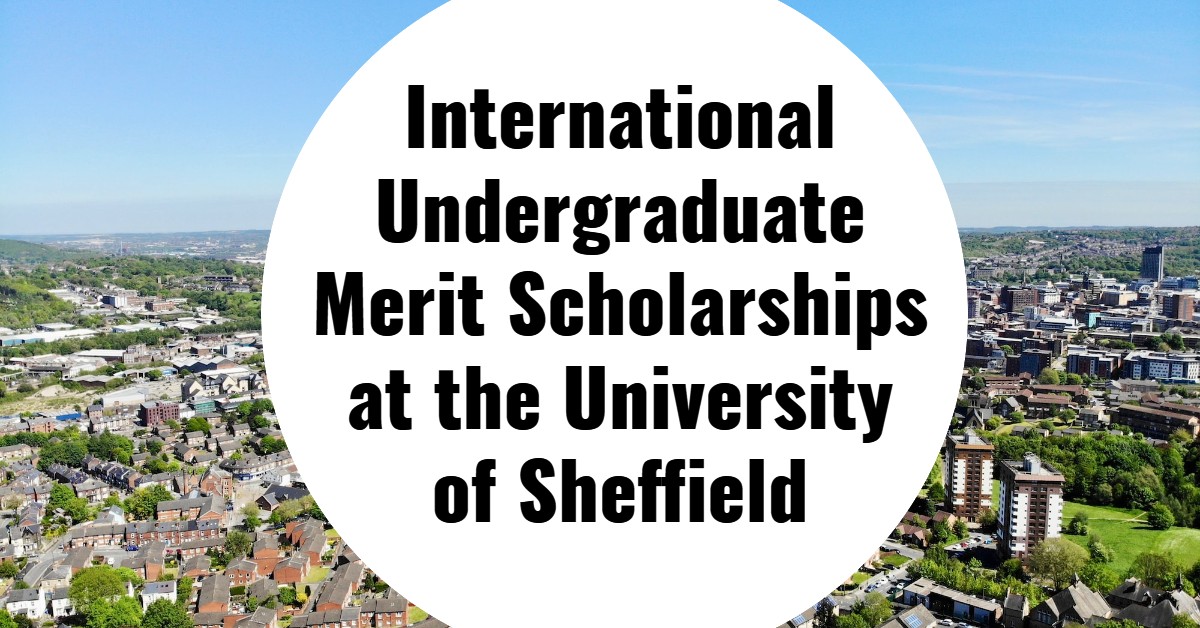 International Undergraduate Merit Scholarships at University of Sheffield 2023