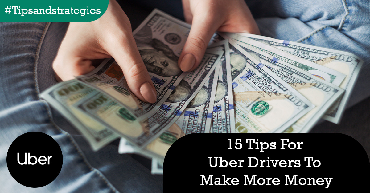 15 Tips For Uber Drivers To Make More Money