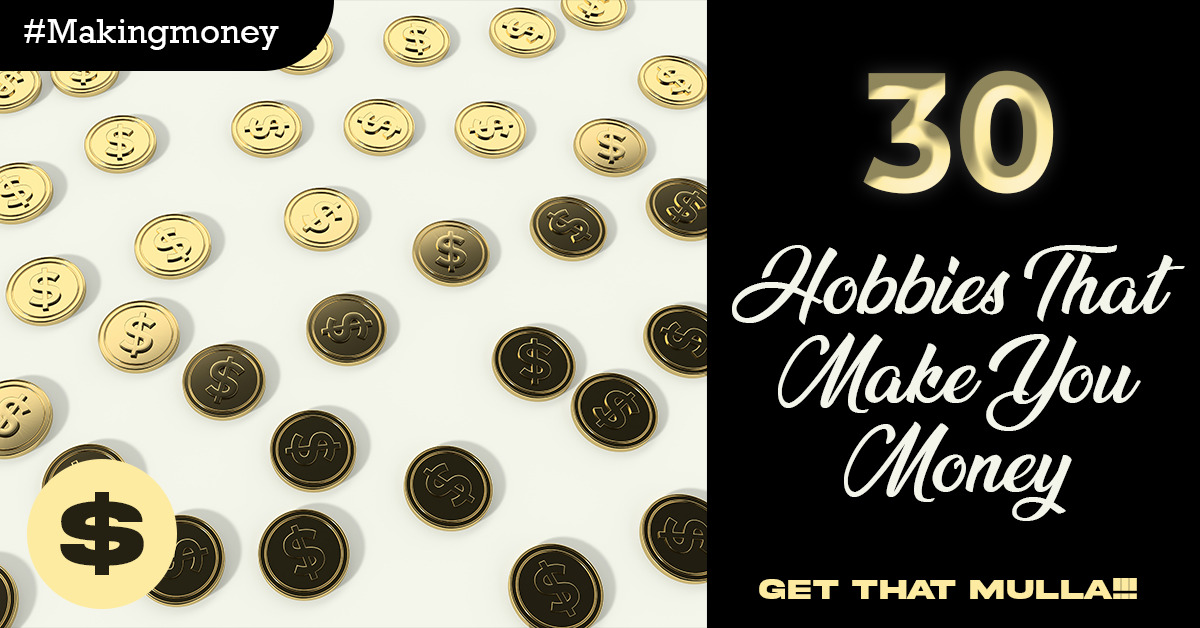 30 Hobbies That Make You Money