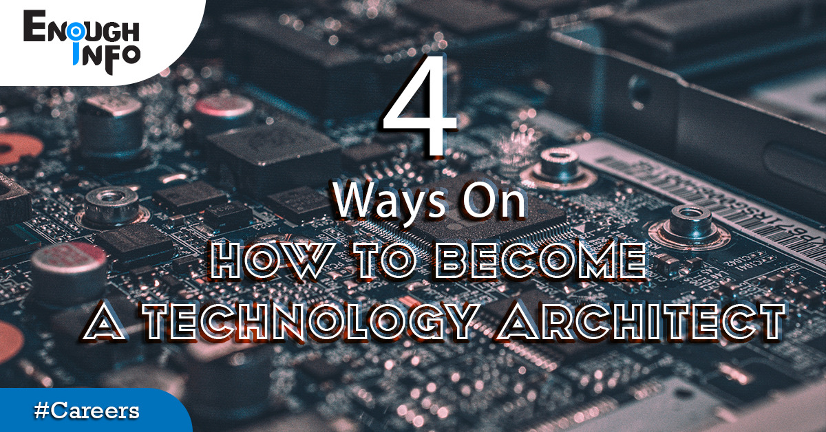 4 Ways On How To Become A Technology Architect