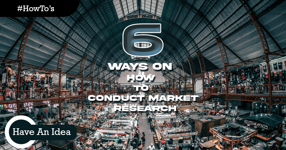 6 Ways On How To Conduct Market Research