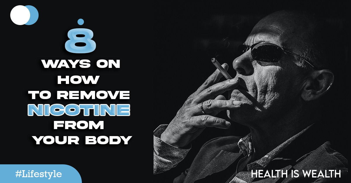 8 Ways On How To Remove Nicotine From Your Body