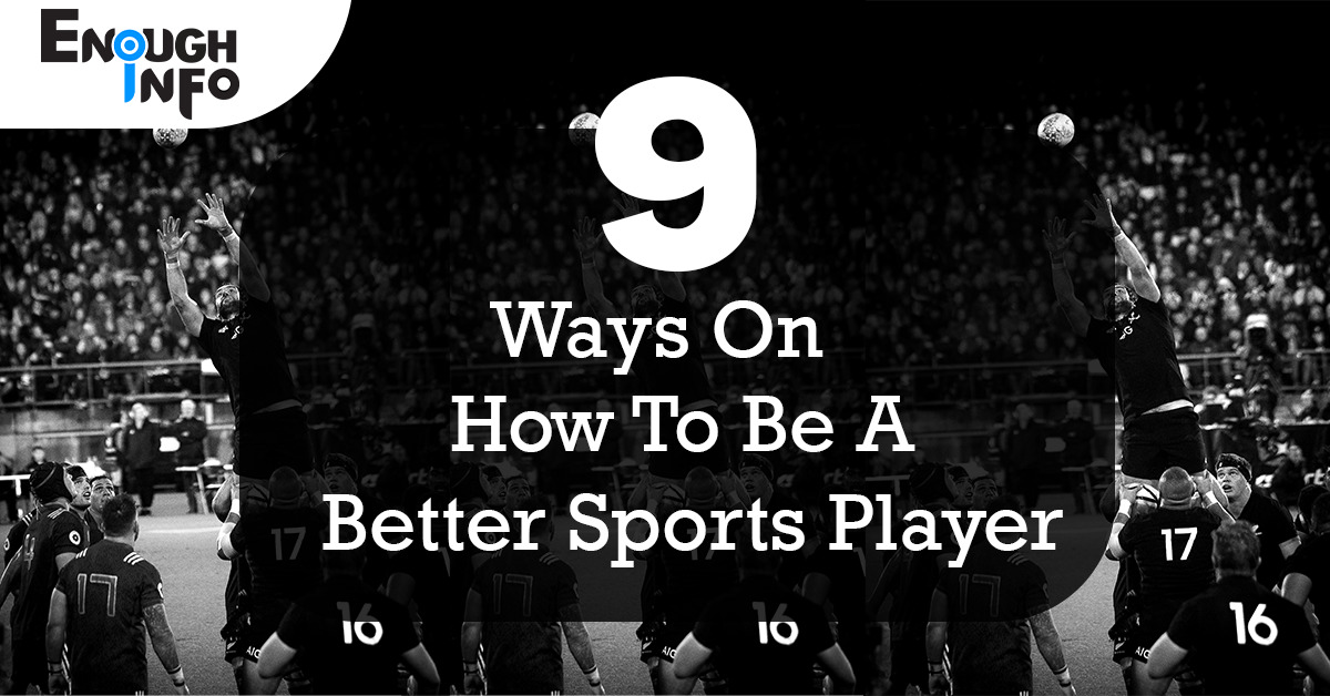 9 Ways On How To Be A Better Sports Player