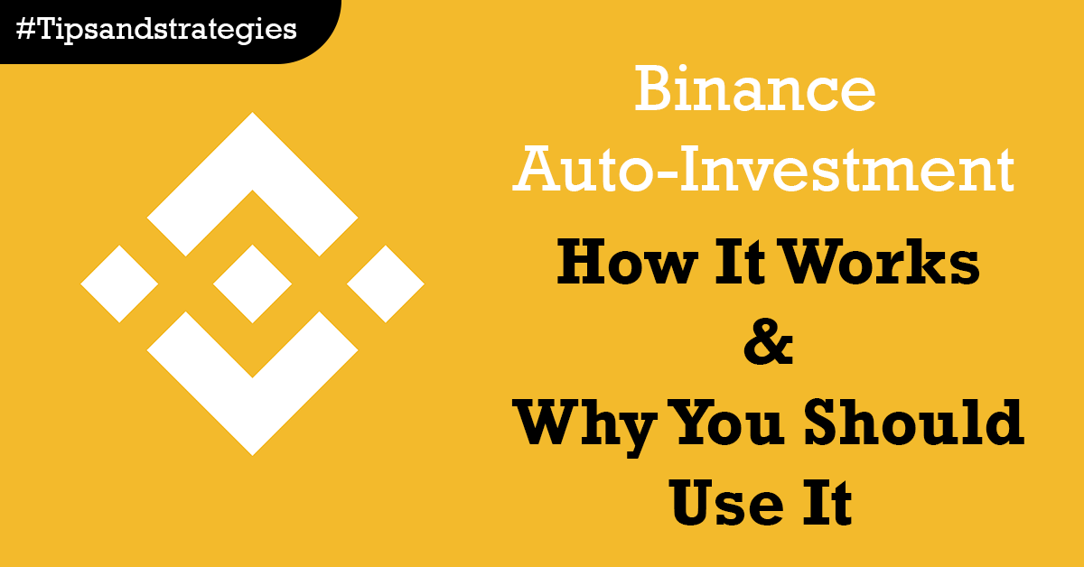 Binance Auto Investment: How it Works and Why You Should Use It