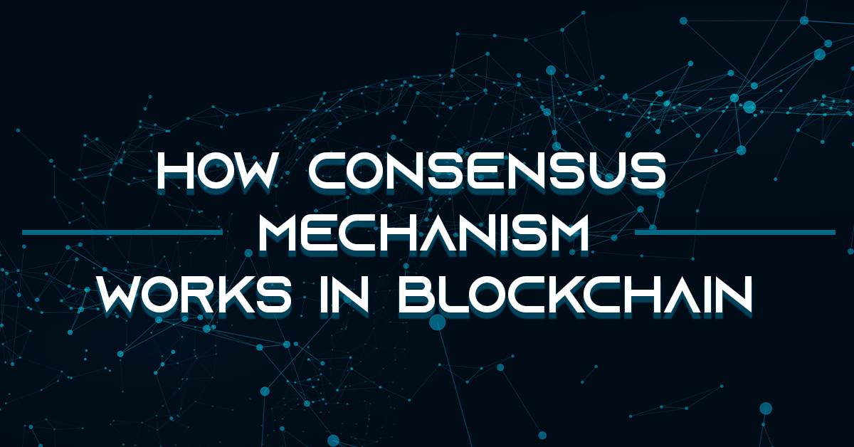 How Consensus Mechanism Works In Blockchain