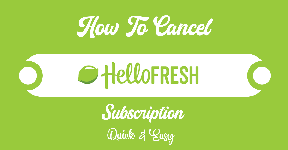 How To Cancel HelloFresh Subscription Quick And Easy