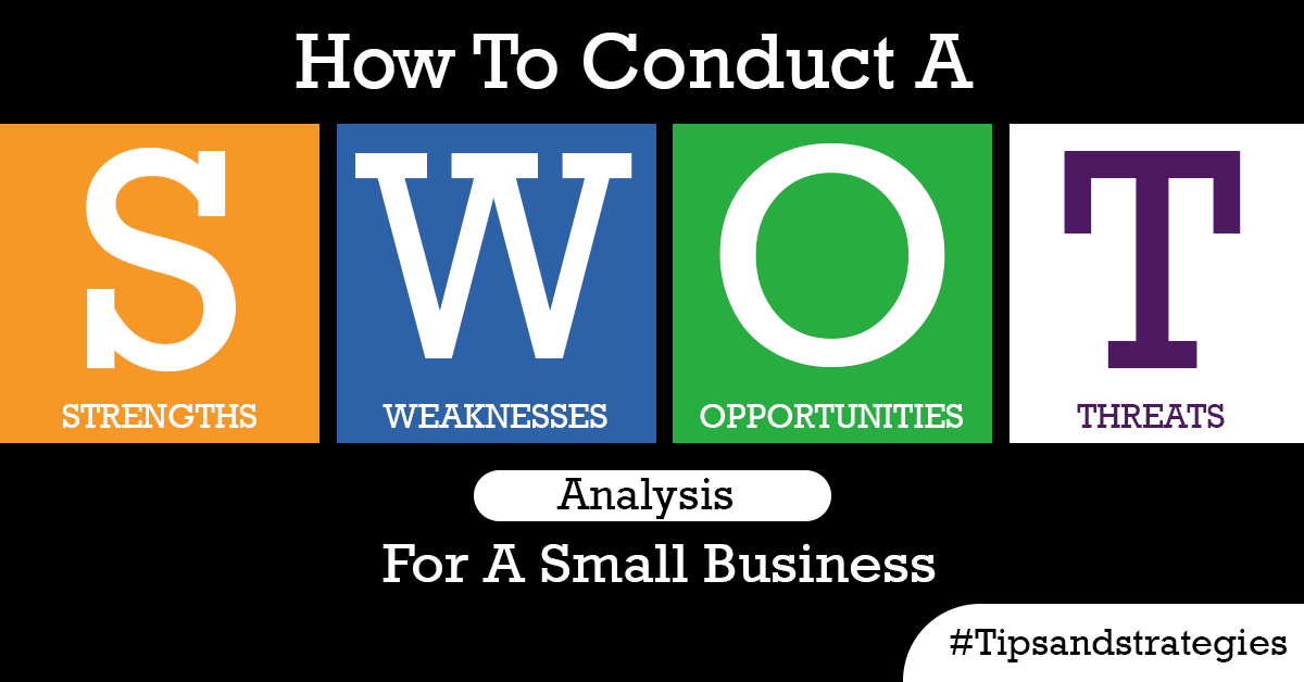 How To Conduct A SWOT Analysis For A Small Business