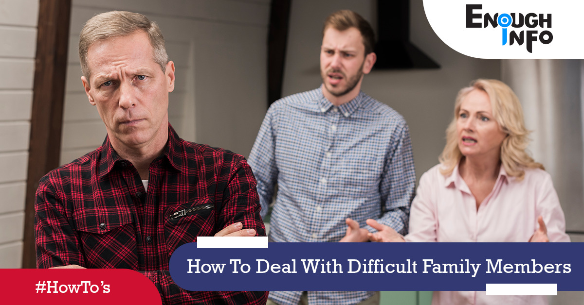 How To Deal With Difficult Family Members