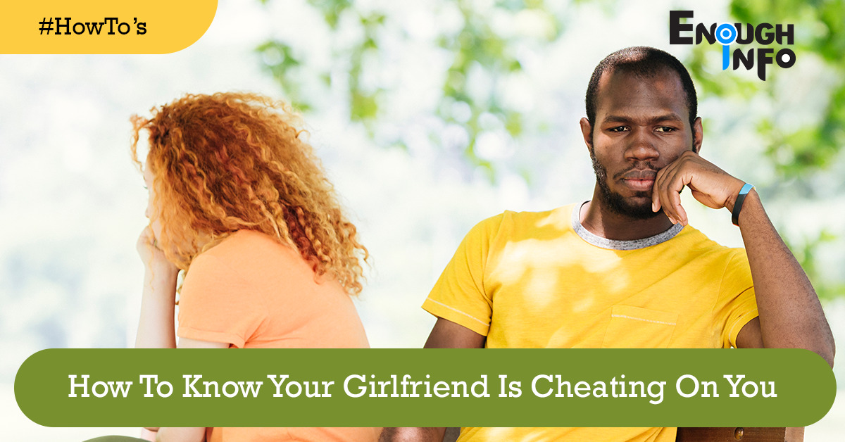 How To Know Your Girlfriend Is Cheating On You
