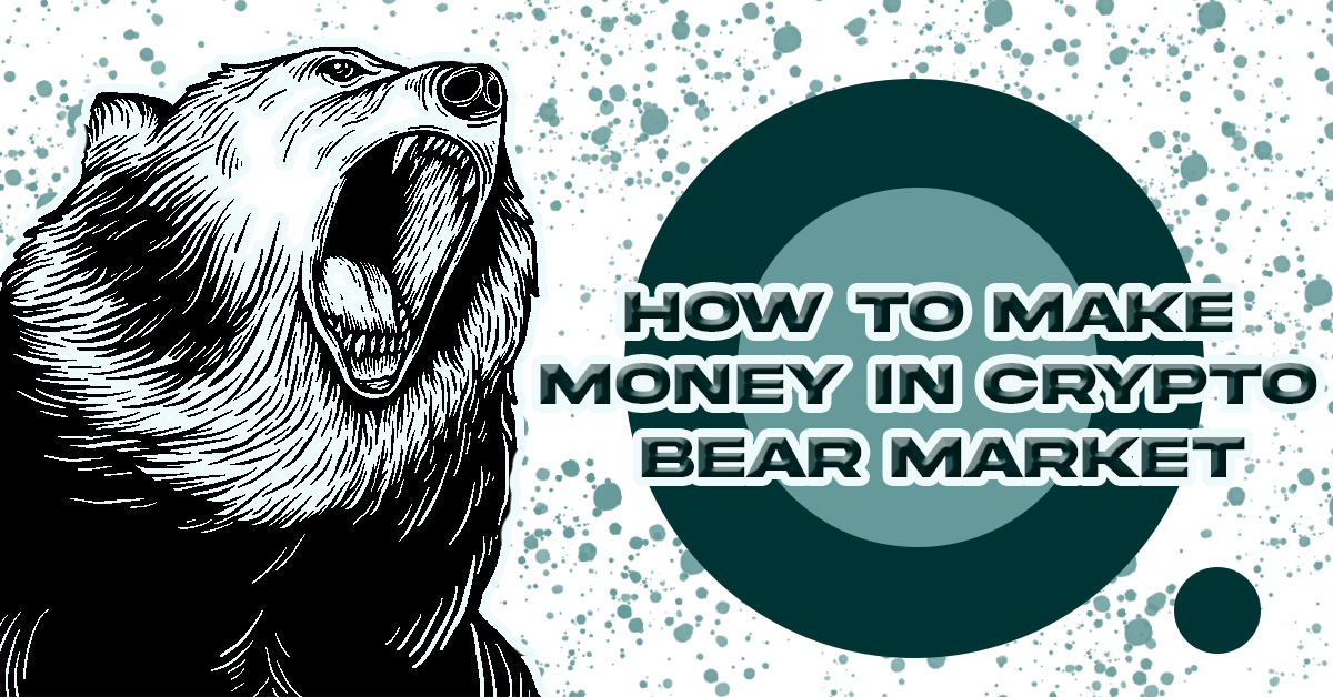 How To Make Money In Crypto Bear Market