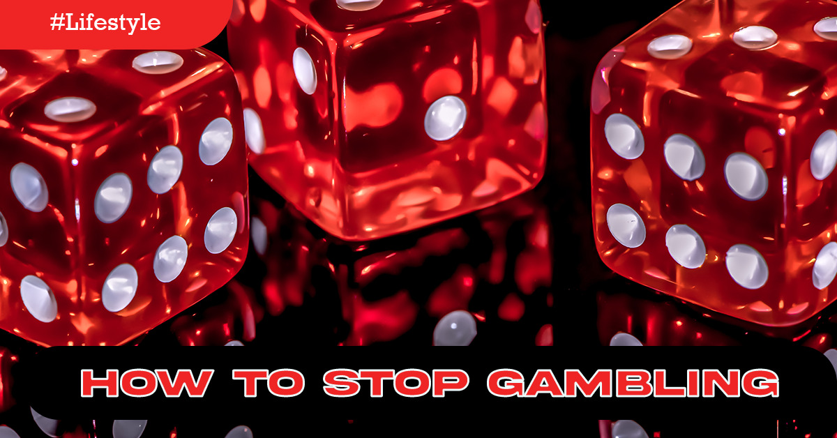 How To Stop Gambling(All You Need To Know)