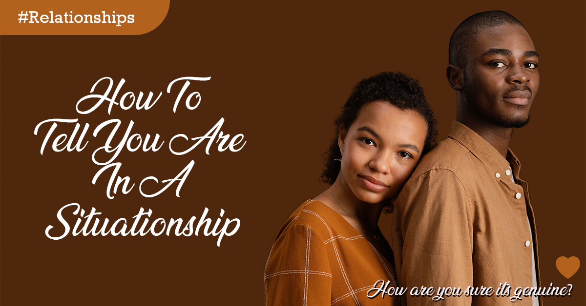 How To Tell You Are In A Situationship