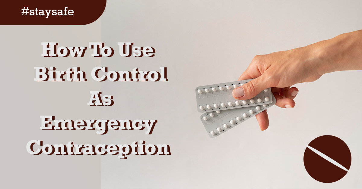 How To Use Birth Control As Emergency Contraception 