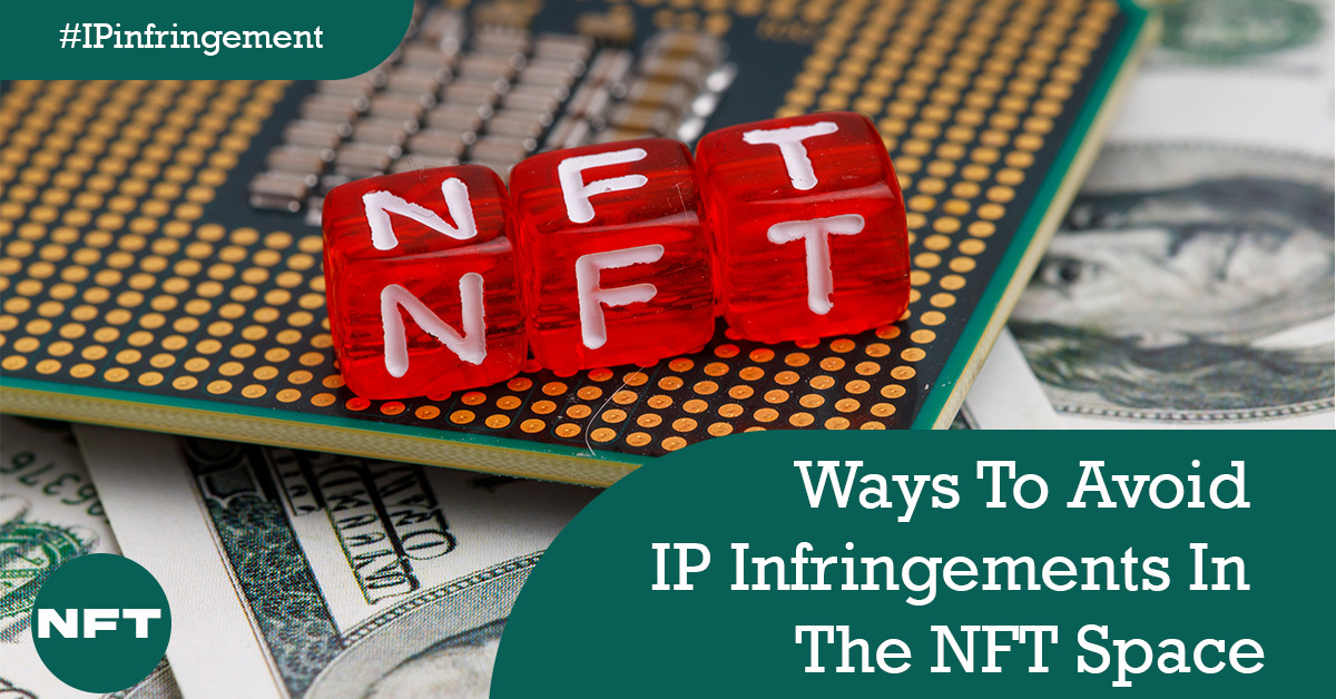 Ways To Avoid IP Infringements In The NFT Space(10 Good Ways)