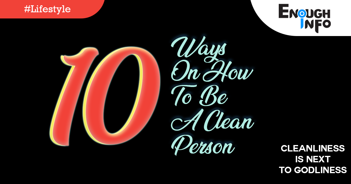 10 Ways On How To Be A Clean Person