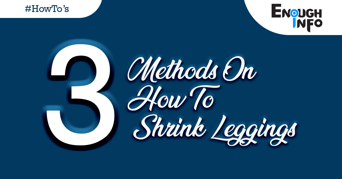 3 Methods On How To Shrink Leggings