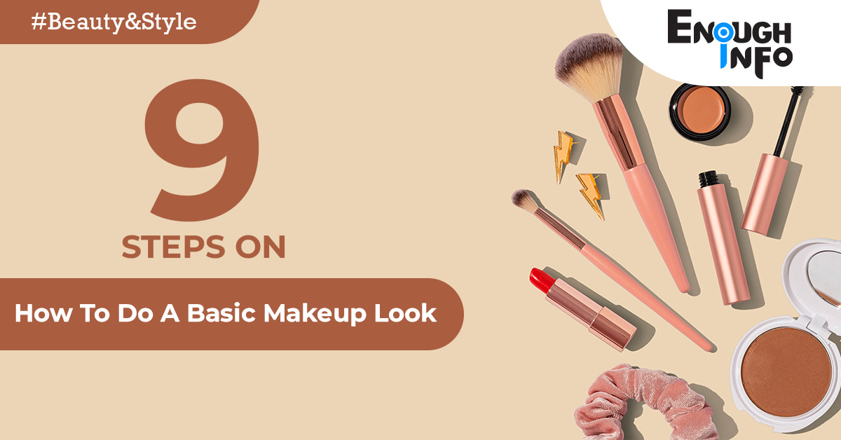 9 Steps On How To Do A Basic Makeup Look