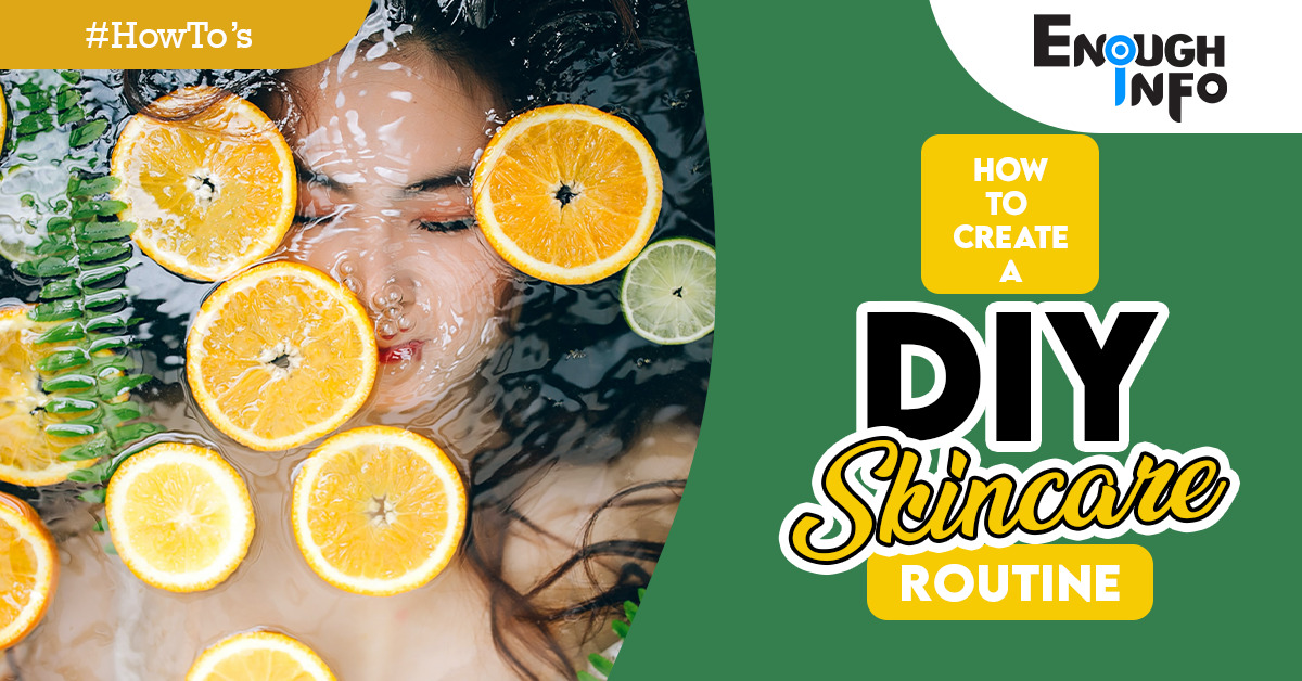 How To Create a DIY Skincare Routine