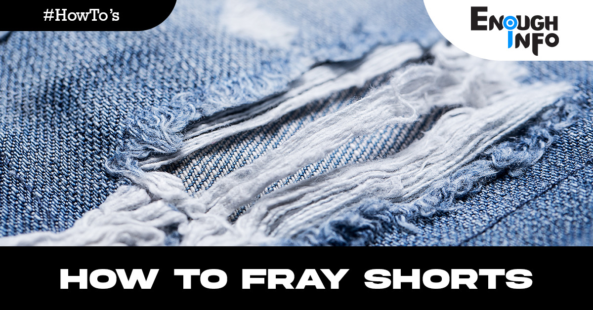 How To Fray Shorts