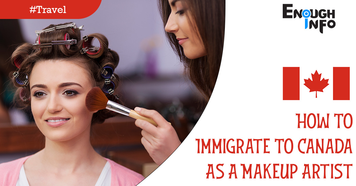 How To Immigrate To Canada As A Makeup Artist