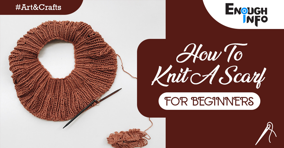 How To Knit A Scarf (For Beginners)