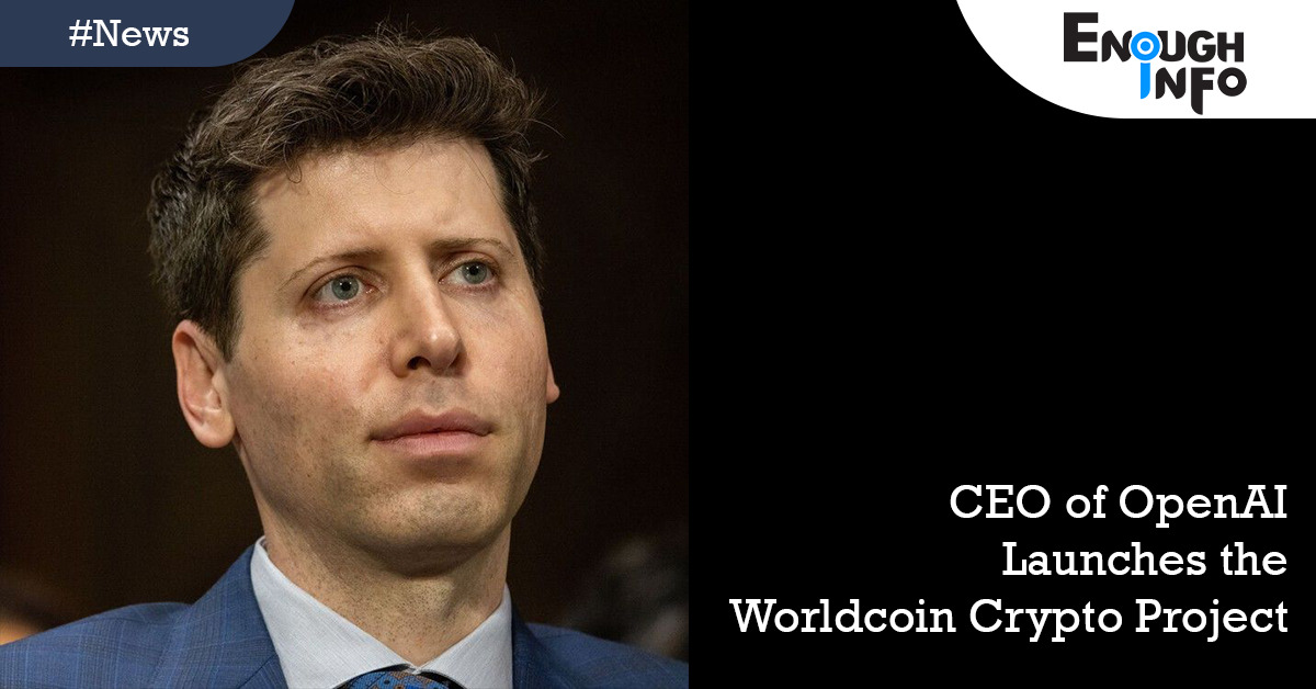 CEO of OpenAI Launches the Worldcoin Crypto Project
