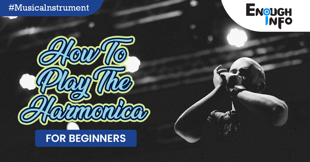 How To Play The Harmonica For Beginners