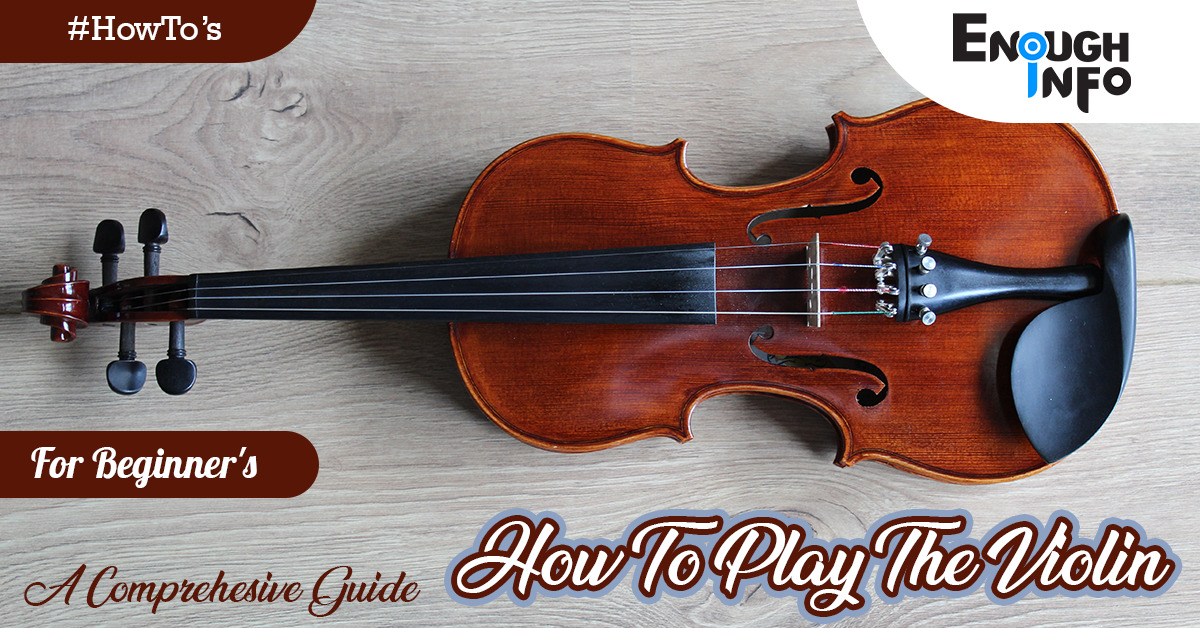 How To Play The Violin For Beginners(A Comprehensive Guide)