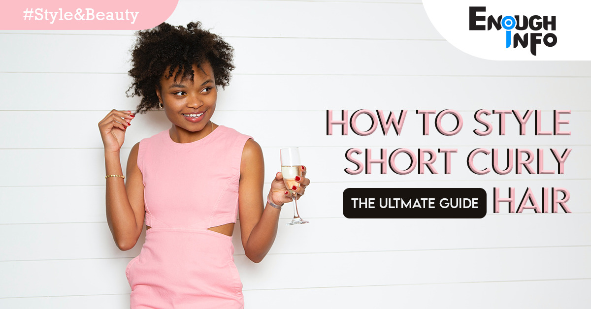 How To Style Short Curly Hair(The Ultimate Guide)