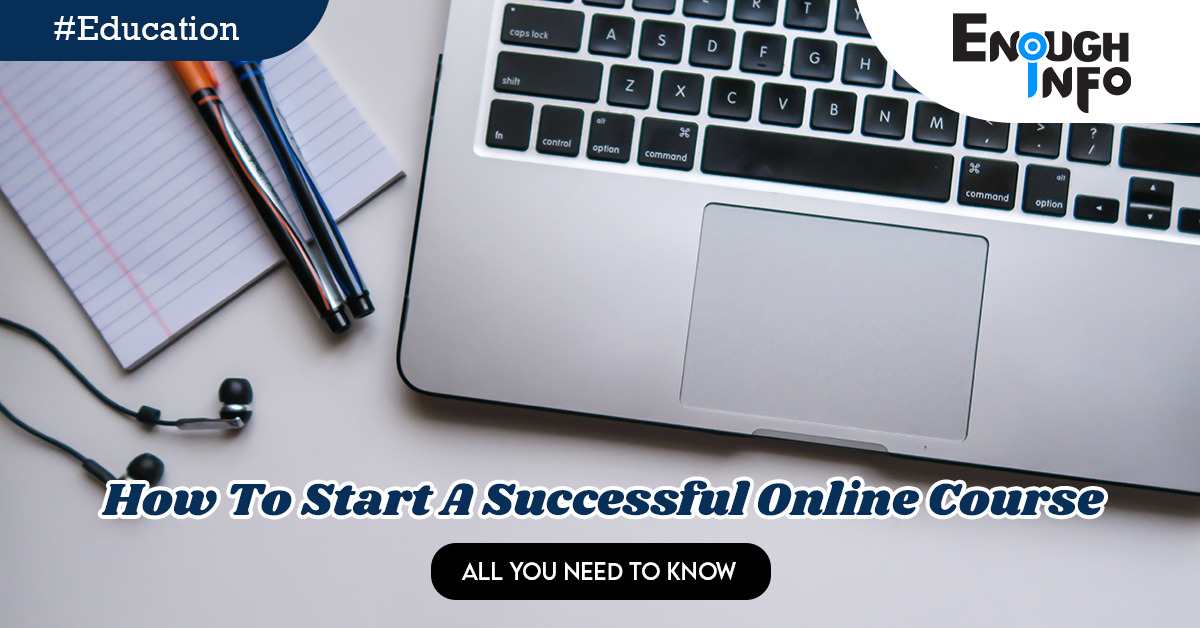 How To Start A Successful Online Course (All You Need To Know)