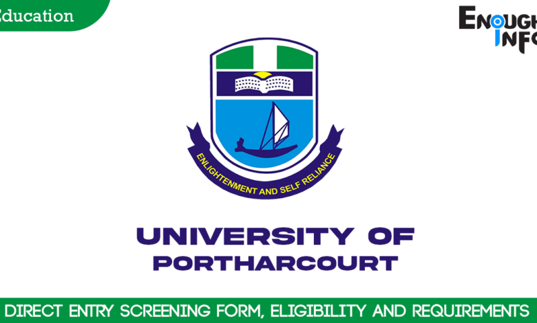 UNIPORT Direct Entry Screening Form, Eligibility and Requirements