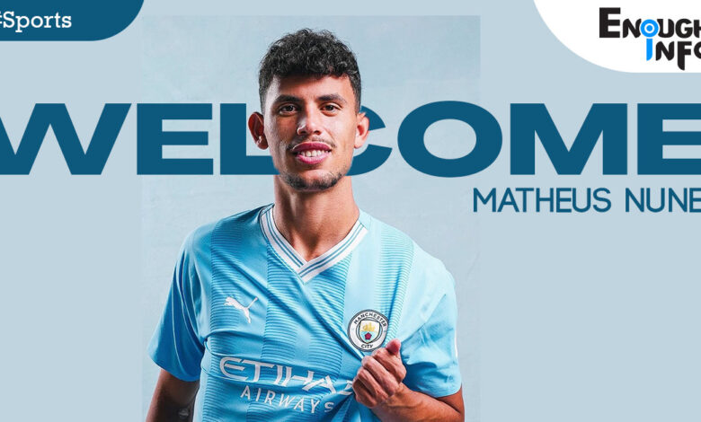 Transfer News: Manchester City unveil Matheus Nunes as last signing of their window