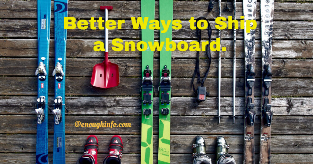 Better ways to Ship a Snowboard.