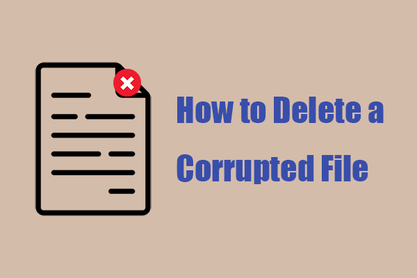 How to delete a corrupted file (All you need to Know)